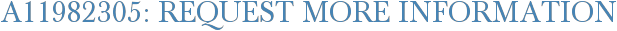 A11982305: Request More Information