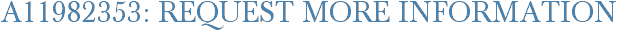 A11982353: Request More Information