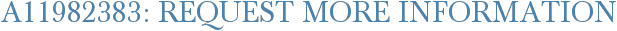 A11982383: Request More Information