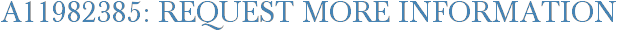 A11982385: Request More Information