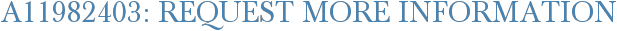 A11982403: Request More Information