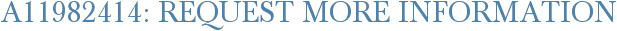 A11982414: Request More Information