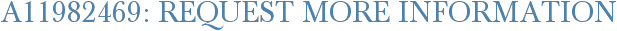 A11982469: Request More Information