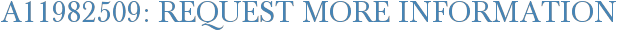 A11982509: Request More Information