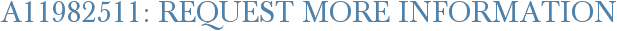 A11982511: Request More Information