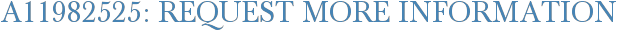 A11982525: Request More Information
