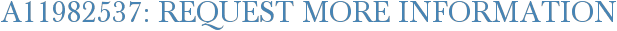 A11982537: Request More Information