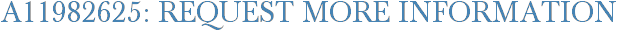 A11982625: Request More Information