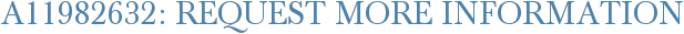 A11982632: Request More Information