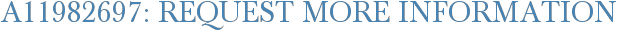 A11982697: Request More Information
