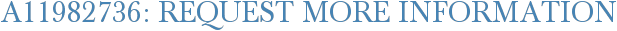 A11982736: Request More Information