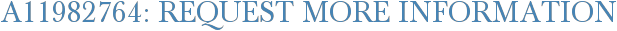 A11982764: Request More Information