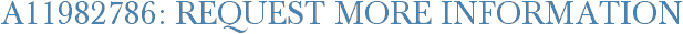 A11982786: Request More Information