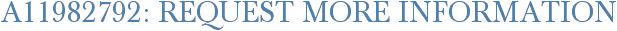 A11982792: Request More Information