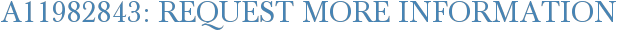 A11982843: Request More Information