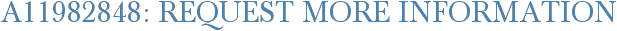 A11982848: Request More Information