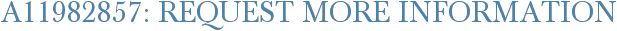 A11982857: Request More Information