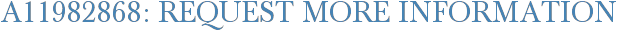 A11982868: Request More Information