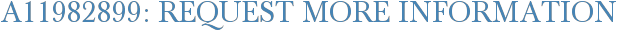 A11982899: Request More Information