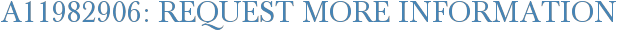 A11982906: Request More Information
