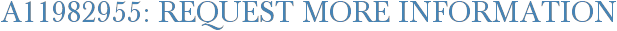 A11982955: Request More Information