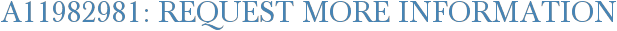 A11982981: Request More Information