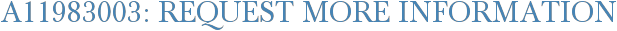 A11983003: Request More Information