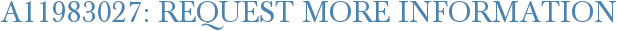 A11983027: Request More Information