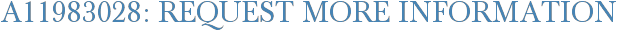 A11983028: Request More Information