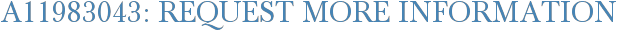 A11983043: Request More Information