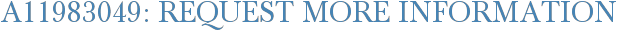 A11983049: Request More Information