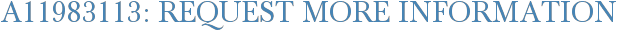 A11983113: Request More Information