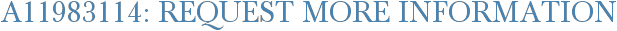 A11983114: Request More Information