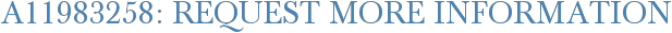 A11983258: Request More Information
