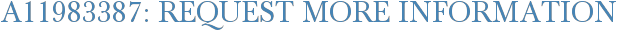 A11983387: Request More Information