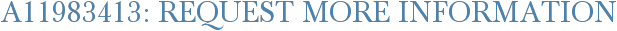 A11983413: Request More Information