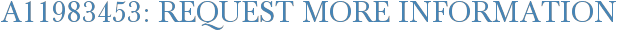 A11983453: Request More Information