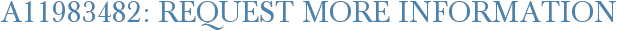 A11983482: Request More Information