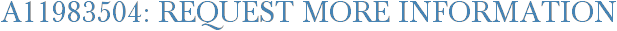 A11983504: Request More Information