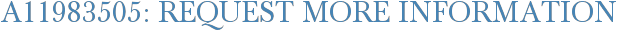 A11983505: Request More Information