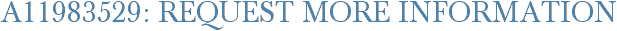 A11983529: Request More Information