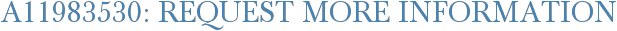 A11983530: Request More Information