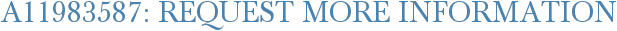 A11983587: Request More Information