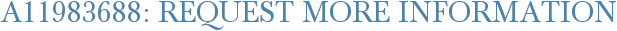 A11983688: Request More Information