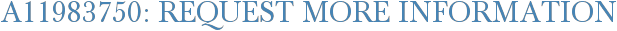 A11983750: Request More Information