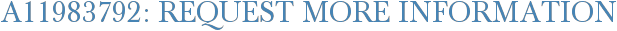 A11983792: Request More Information