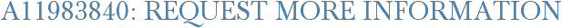 A11983840: Request More Information