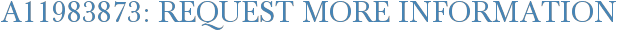 A11983873: Request More Information