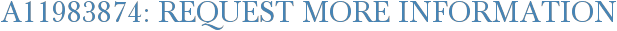 A11983874: Request More Information