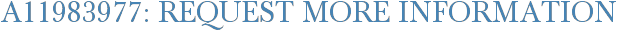 A11983977: Request More Information